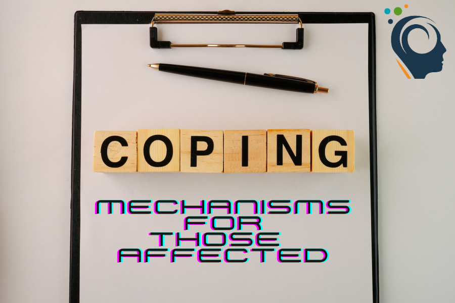 Coping Mechanisms for Those Affected