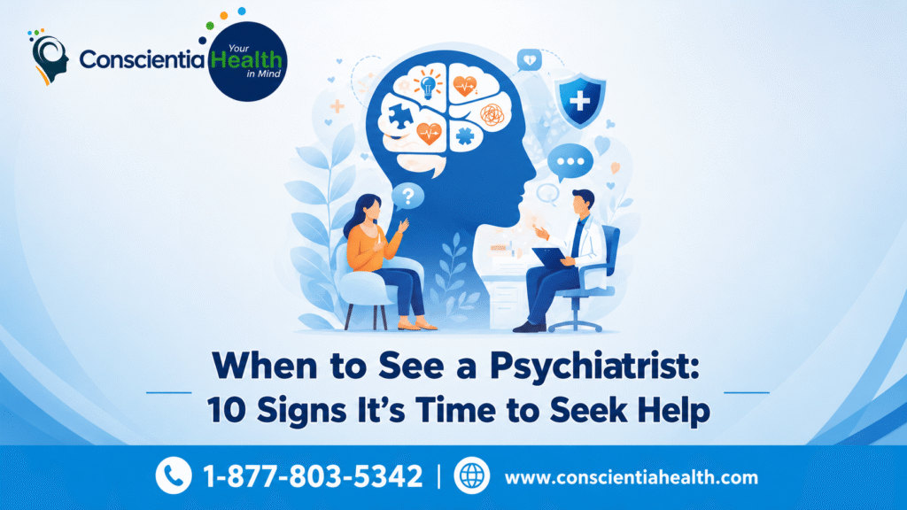 Mental health professional discussing when to see a psychiatrist for anxiety, depression, ADHD, and other mental health concerns.